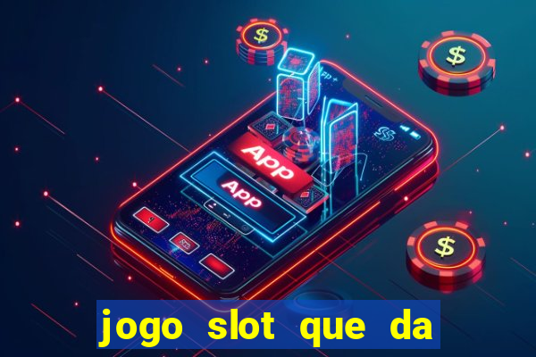 jogo slot que da bonus no cadastro