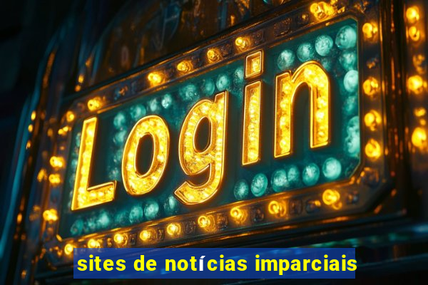 sites de notícias imparciais