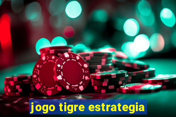 jogo tigre estrategia