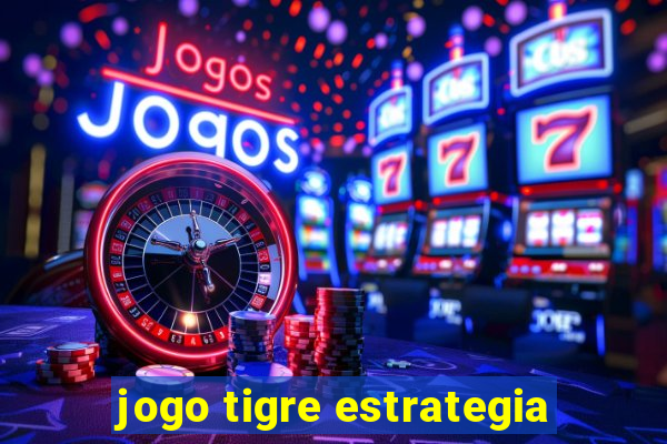 jogo tigre estrategia