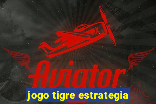 jogo tigre estrategia