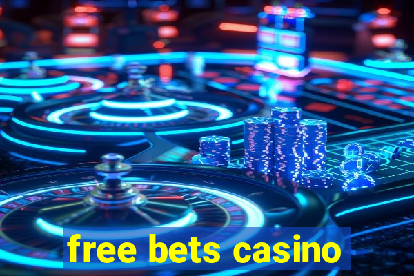 free bets casino