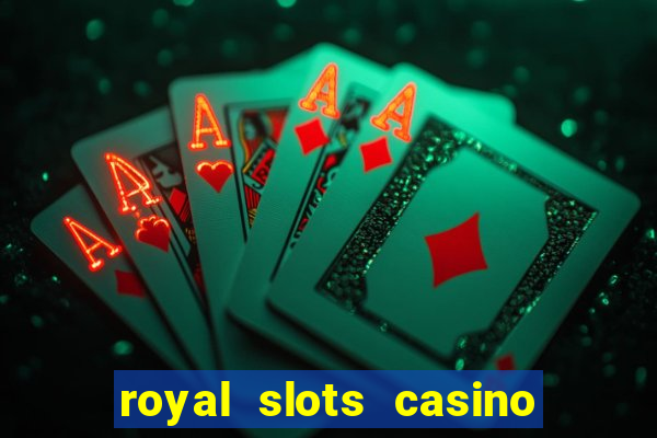 royal slots casino slots 777