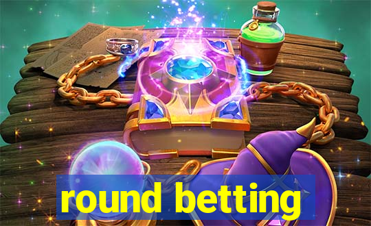 round betting