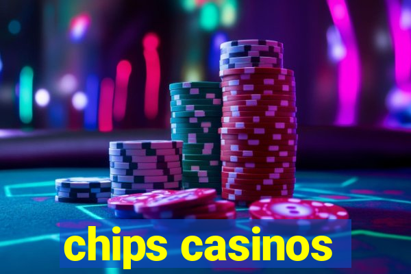 chips casinos