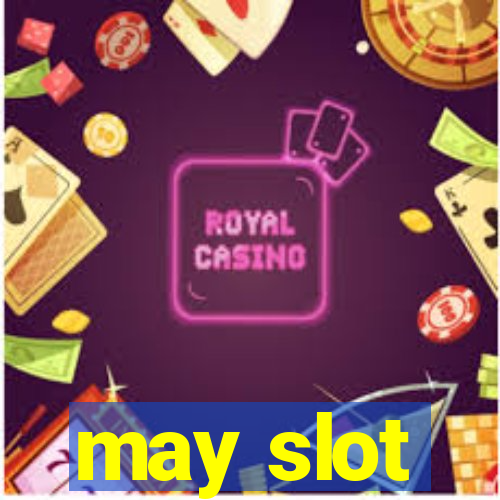 may slot