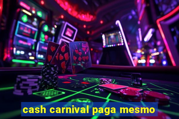 cash carnival paga mesmo