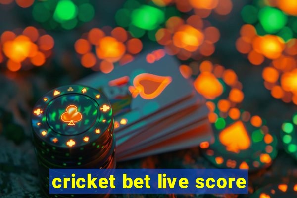 cricket bet live score