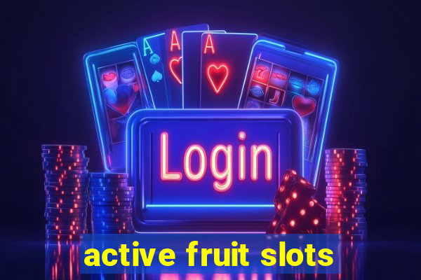 active fruit slots