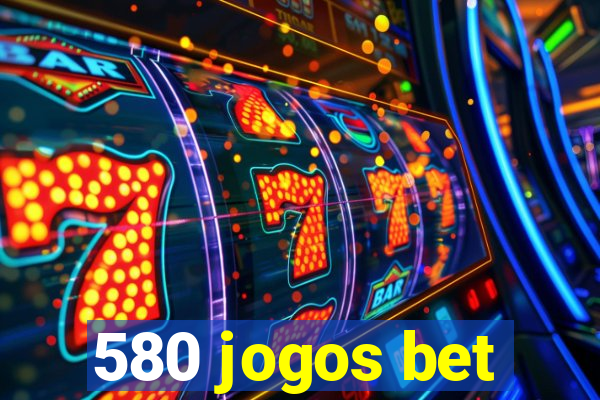 580 jogos bet