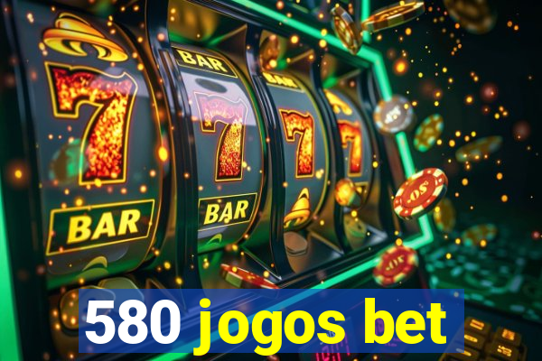 580 jogos bet