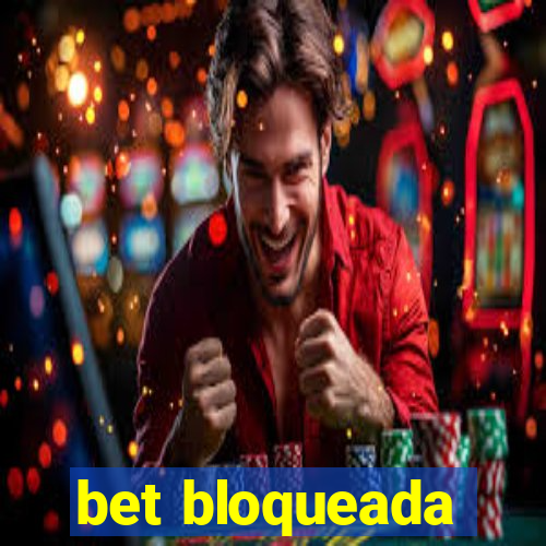 bet bloqueada