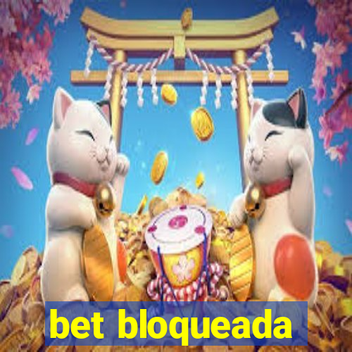 bet bloqueada