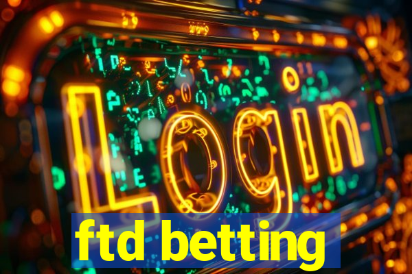 ftd betting