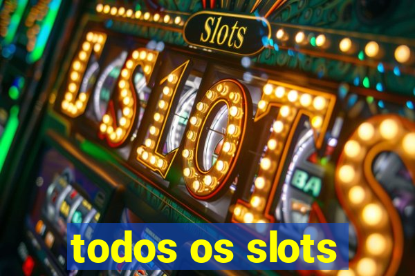 todos os slots