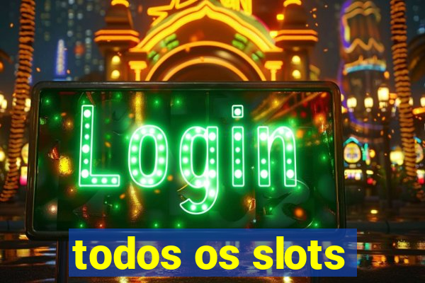 todos os slots