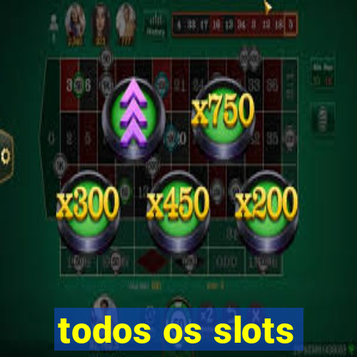 todos os slots