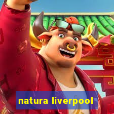 natura liverpool