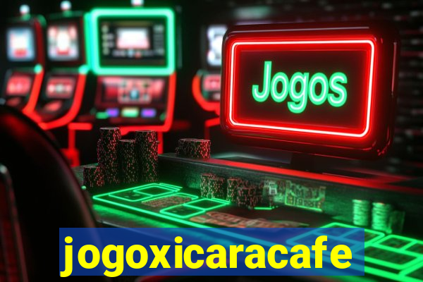 jogoxicaracafe