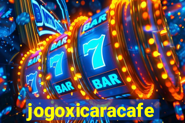 jogoxicaracafe