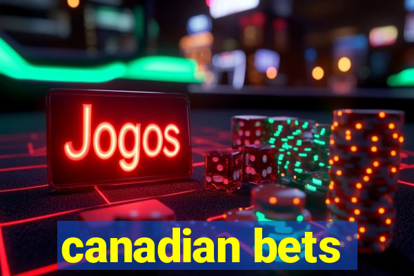 canadian bets