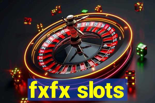 fxfx slots