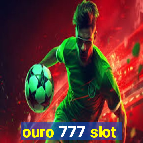 ouro 777 slot