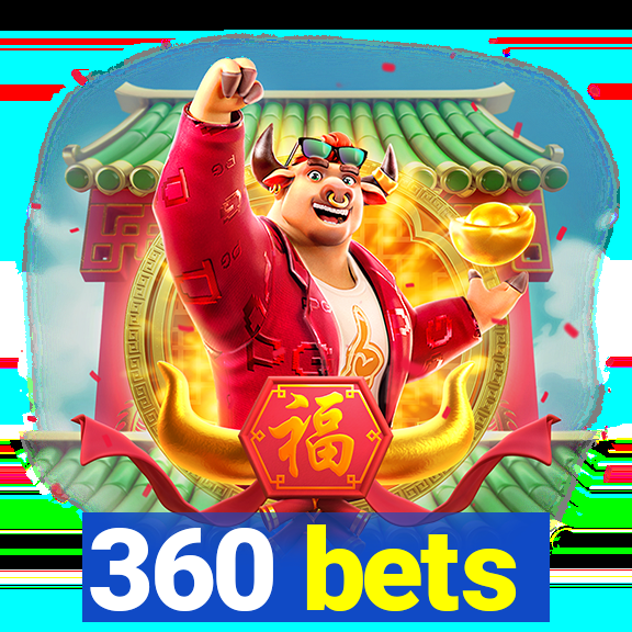 360 bets