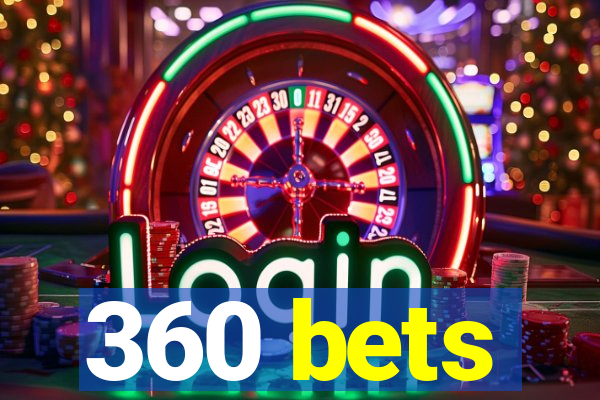 360 bets