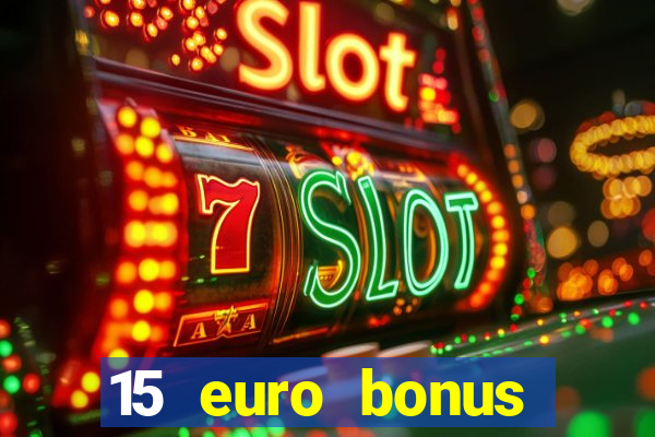 15 euro bonus casino ohne einzahlung