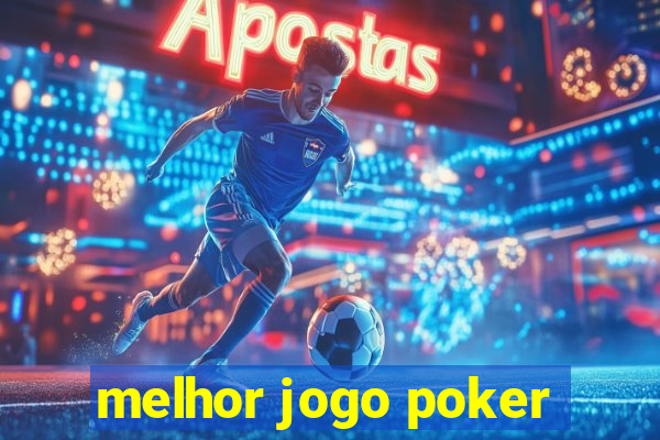 melhor jogo poker