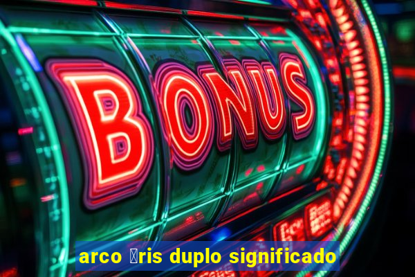 arco 铆ris duplo significado