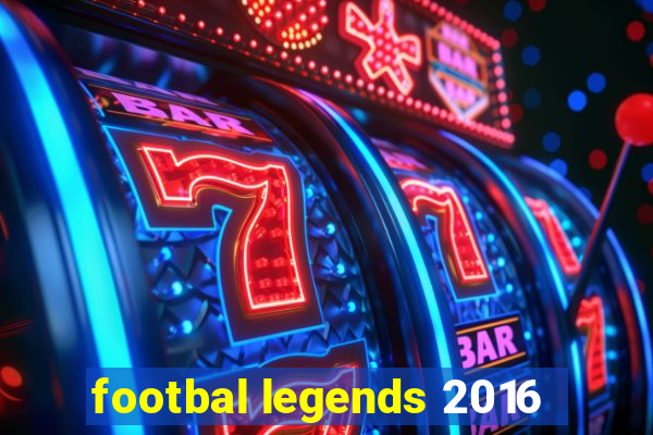 footbal legends 2016