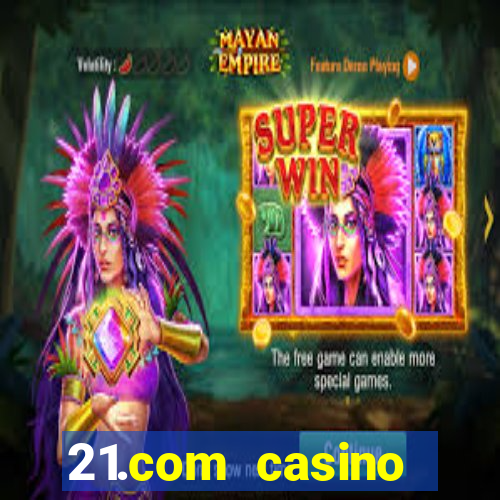 21.com casino veilige gok