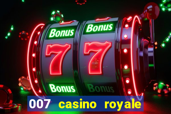 007 casino royale filme completo dublado