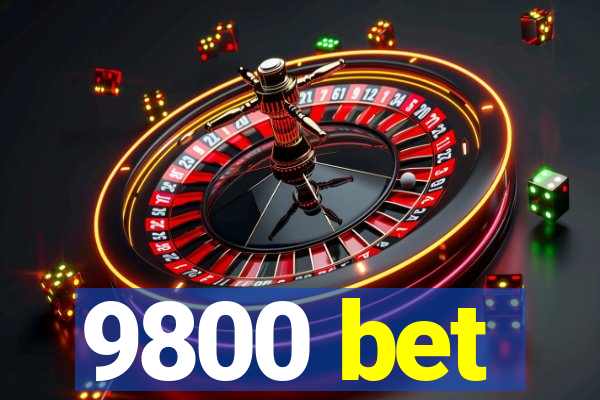 9800 bet