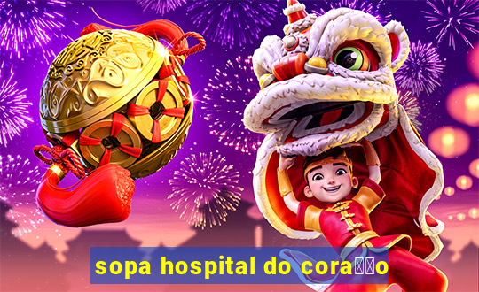 sopa hospital do cora莽茫o