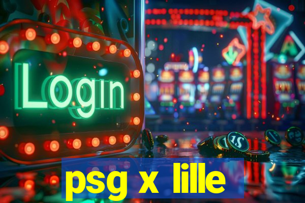 psg x lille