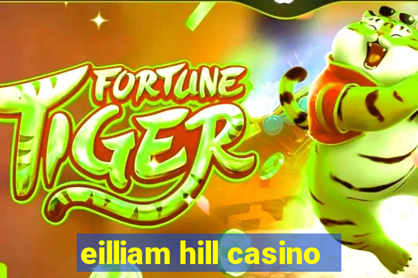 eilliam hill casino