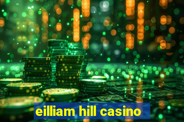 eilliam hill casino