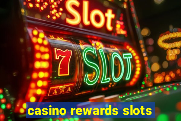 casino rewards slots