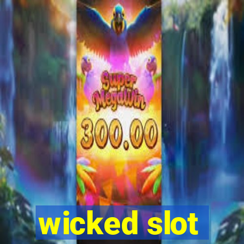 wicked slot