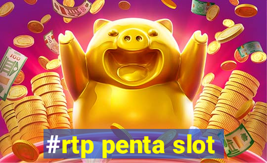 #rtp penta slot