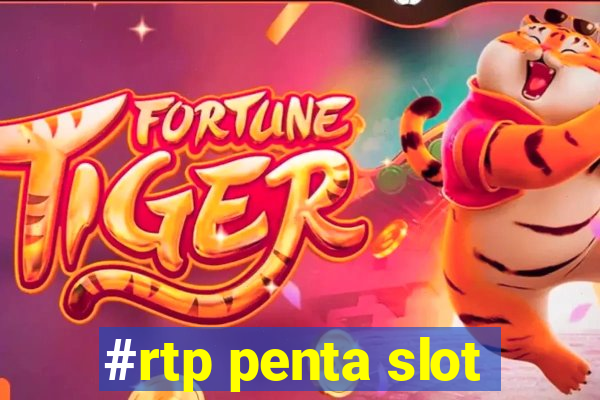 #rtp penta slot