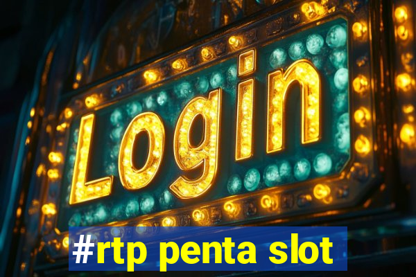 #rtp penta slot