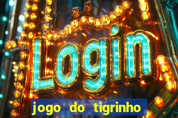 jogo do tigrinho bonus gratis