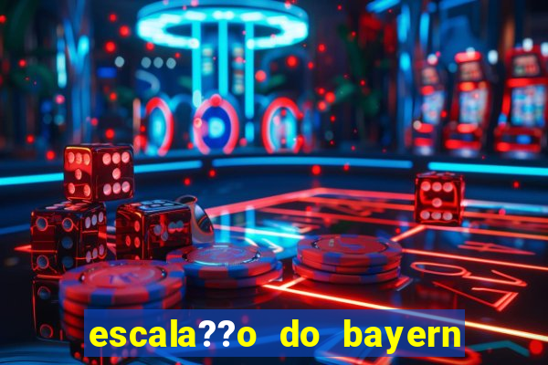 escala??o do bayern de munique