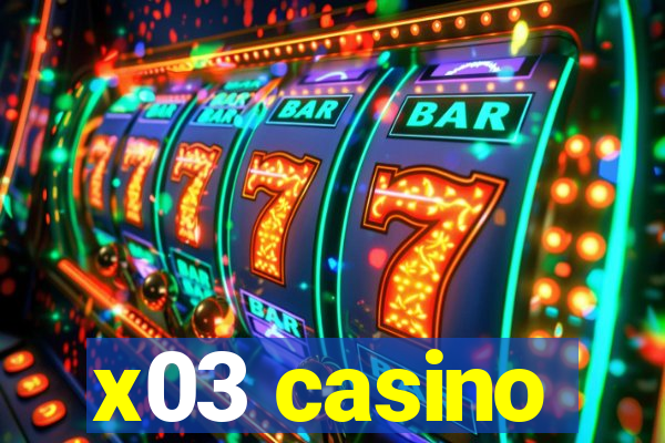 x03 casino