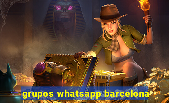 grupos whatsapp barcelona