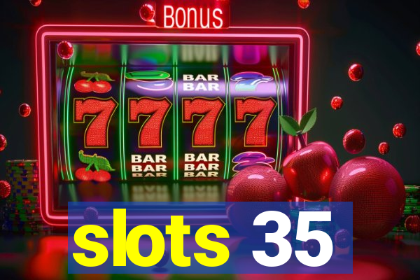 slots 35